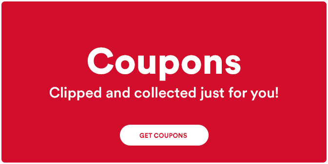 Coupons. Clipped and collected just for you! Get coupons